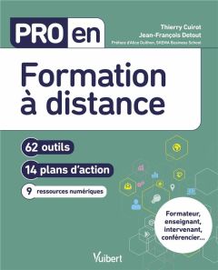 Pro en formation à distance. 62 outils, 14 plans d'action, 9 ressources numériques - Cuirot Thierry - Detout Jean-François - Guilhon Al