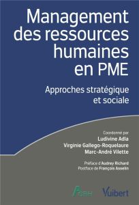 Management des ressources humaines en PME. Approches stratégique et sociale - Adla Ludivine - Gallego-Roquelaure Virginie - Vile