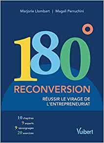 180° Reconversion. Réussir le virage de l'entrepreneuriat - Llombart Marjorie - Perruchini Magali