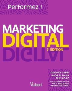 Performez en Marketing Digital - Sabri Ouidade - El Hana Nadr - Sic-Sic Elie