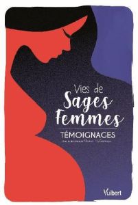 Vies de sages-femmes. Témoignages - McGuinness Marion