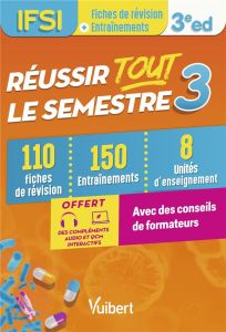 IFSI - Réussir tout le semestre 3. 110 Fiches de révision, 150 Entraînement, 8 Unités d'enseignement - Augendre Danièle - Champin Yves - Jajko Laurence -