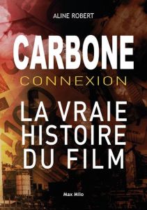 Carbone connexion. Le casse du siècle - Robert Aline