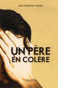 Un père en colère - Hongre Jean-Sébastien