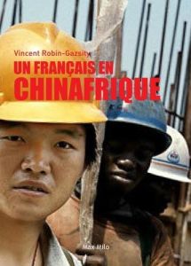 Un français en Chinafrique - Robin-Gazsity Vincent