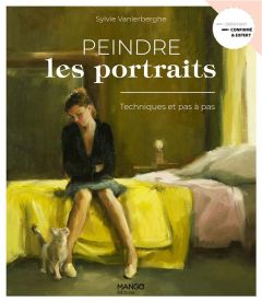 Peindre les portraits. Techniques et pas à pas - Vanlerberghe Sylvie