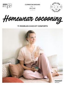 Homewear cocooning. 11 modèles chics et conforts - Brizard Clémentine - Carnet Nathalie - Mersier Mar