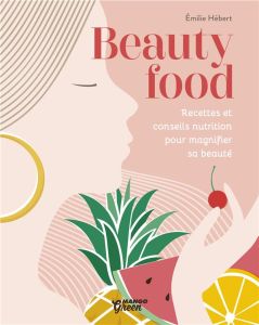 Beauty food - Hébert Emilie