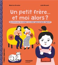 Un petit frère... et moi alors ? - Grumler Béatrice - Brouant Julie