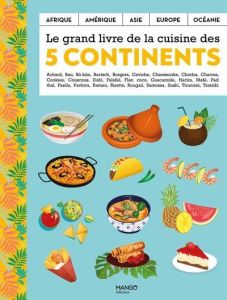 Le grand livre de la cuisine des 5 continents - Plessier Emeline - Mahut Sandra