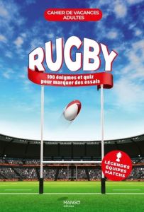 Cahier de vacances adultes Rugby. 100 jeux et quiz pour marquer des essais - Toinard Philippe