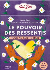 Le pouvoir des ressentis. Pour me sentir bien. Avec 42 cartes - Gayet Manon - Montmureau Mélanie