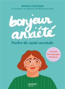 Bonjour anxiété. Parler de santé mentale - Coiffard Marco - Villette Mélanie