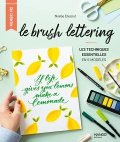 Le brush lettering. Les techniques essentielles en 5 modèles - Eternot Noëlie - Besse Fabrice - Roy Sonia