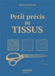 Petit précis des tissus - Deraeck Rebecca