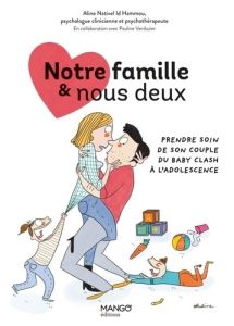 Notre famille & nous deux. Prendre soin de son couple du baby clash à l'adolescence - Nativel Id Hammou Aline - Perrolet Pauline - Verdu