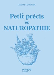 Petit précis de naturopathie - Carsalade Audrey - Stefano Laurent