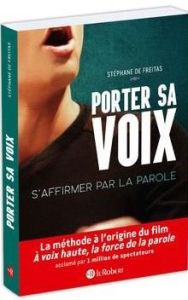 Porter sa voix. S'affirmer par la parole - Freitas Stéphane de - Rolin Gaëlle