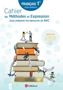 Francais 1re générale. Cahier de Méthodes et Expression pour préparer les épreuves du BAC, Edition 2 - Delale Sarah - Galand David - Pinel Elodie - Safey