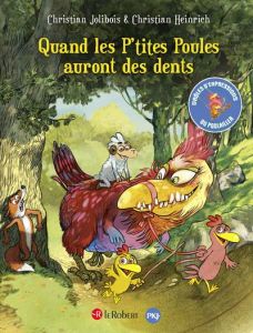 Quand les P'tites Poules auront des dents - Jolibois Christian - Heinrich Christian