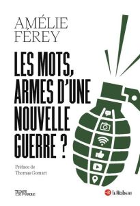 Les mots, armes d'une nouvelle guerre ? Ukraine-Russie, la guerre des récits au XXIe siècle - Férey Amélie - Gomart Thomas