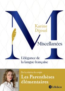 Miscellanées. L'élégance de la langue française - Dijoud Karine