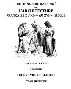 Dictionnaire raisonné de l'architecture française du XIe au XVIe siècle. Tome VIII - Viollet-le-Duc Eugène