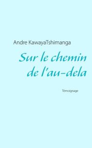 Sur le chemin de l'au-delà - Kawaya Tshimanga André