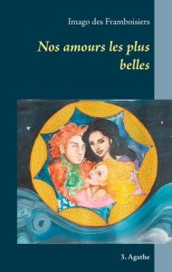 Nos amours les plus belles Tome 3 : Agathe - Des Framboisiers Imago