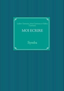 Moi écrire. Symba - Turturica Liubov - Catrinuta Irina - Catrinuta Gal