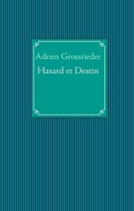 Hasard et destin - Grossrieder Adrien