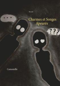 Charmes et songes apeurés - CAMOMILLE