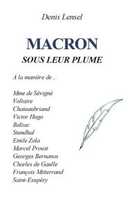 Macron sous leur plume - Lensel Denis