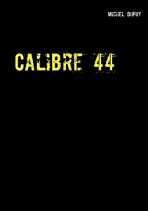 Calibre 44 - Dupuy Michel