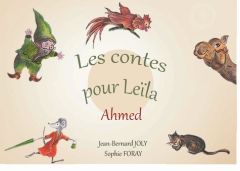 Les contes pour Leila. ahmed - Joly Jean Bernard - Foray Sophie