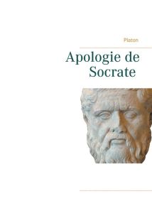 Apologie de Socrate - PLATON PLATON