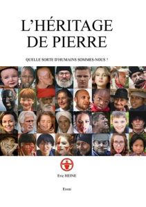 L'héritage de Pierre. Quelle sorte d'humains sommes-nous ? - Heine Eric