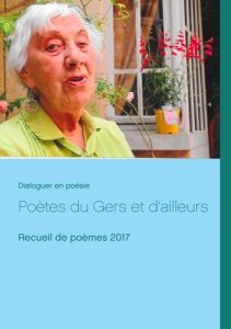 Poètes du Gers et d'ailleurs. Recueil de poèmes 2017 - EN POESIE DIALOGUER