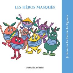 Les héros masqués - Antien Nathalie