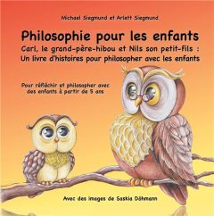 Carl, le grand-père-hibou et Nils son petit-fils. Un livre d'histoires pour philosopher avec les enf - Siegmund Michael - Siegmund Arlett