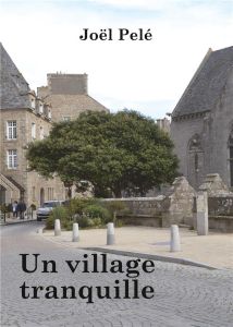Un village tranquille - Pelé Joël
