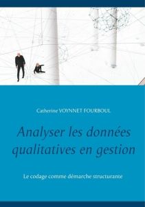 Analyser les données qualitatives en gestion - Voynnet-Fourboul Catherine