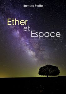 Ether et Espace. 2e édition revue et corrigée - Piette Bernard