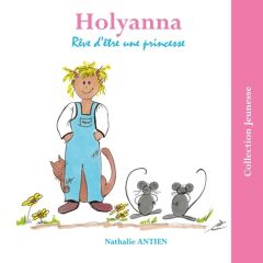 Holyanna rêve d'être une princesse - Antien Nathalie