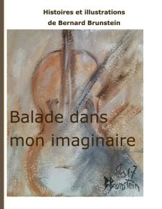 Balade dans mon imaginaire - Brunstein Bernard