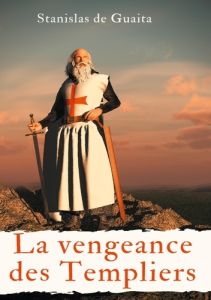 La vengeance des Templiers - Guaita Stanislas de