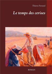 Le temps des cerises - Ferrand Thierry