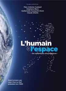 L'humain & l'espace. Ses adaptations physiologiques - Custaud Marc-Antoine - Blanc Stéphane - Gauquelin-