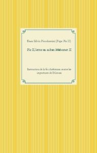 Pie II, lettre au sultan Mahomet II. Instruction de la foi chrétienne, contre les impostures de l'Al - PICCOLOMINI (PAPE PI