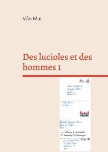 Des lucioles et des hommes Tome 1 : Je récuse et j'accuse - Mai Vân